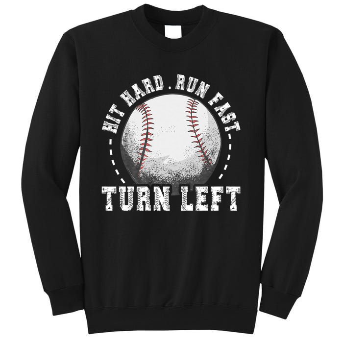 Hit Hard Run Fast Turn Left Baseball Player Tall Sweatshirt