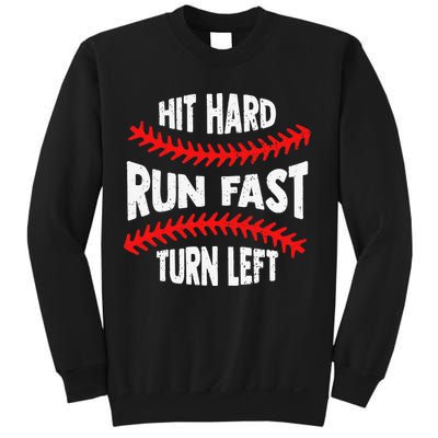 Hit Hard Run Fast Turn Left For A Baseball Player Sweatshirt