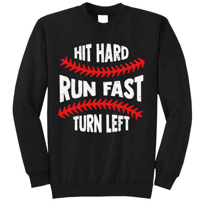 Hit Hard Run Fast Turn Left For A Baseball Player Sweatshirt