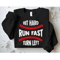 Hit Hard Run Fast Turn Left For A Baseball Player Sweatshirt