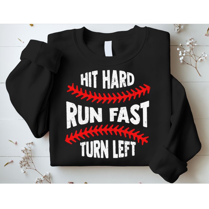 Hit Hard Run Fast Turn Left For A Baseball Player Sweatshirt