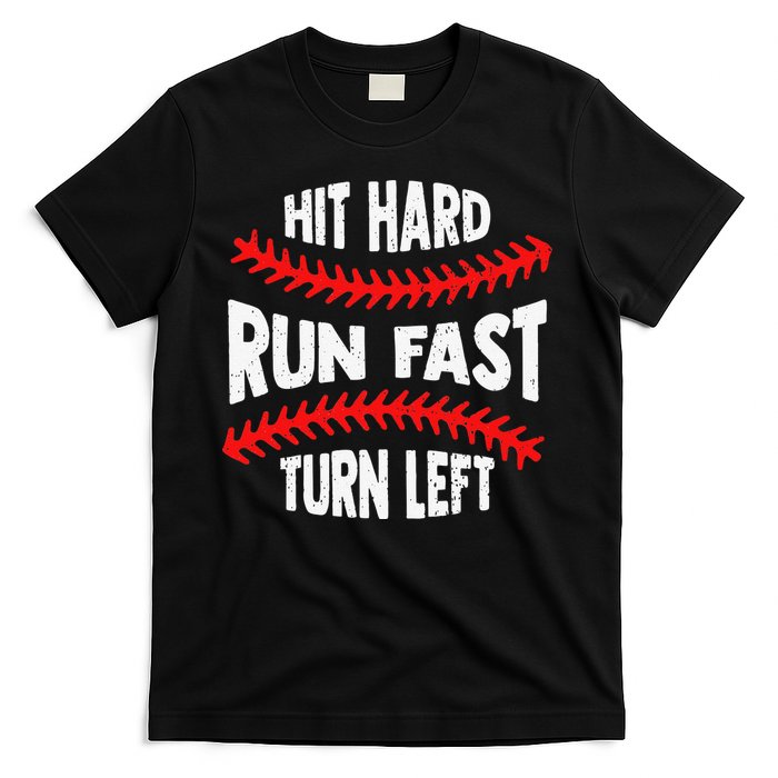 Hit Hard Run Fast Turn Left For A Baseball Player T-Shirt