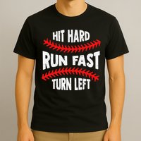 Hit Hard Run Fast Turn Left For A Baseball Player T-Shirt