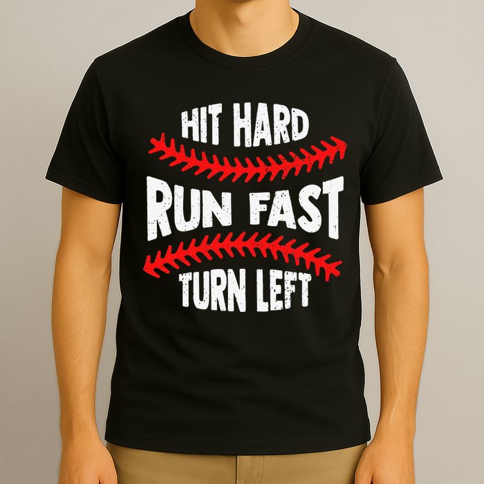 Hit Hard Run Fast Turn Left For A Baseball Player T-Shirt