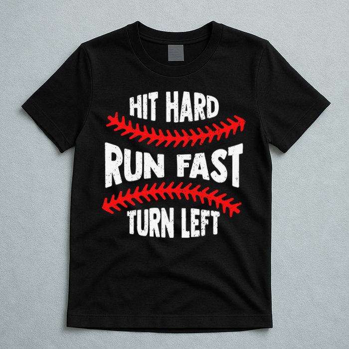 Hit Hard Run Fast Turn Left For A Baseball Player T-Shirt