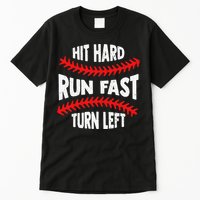 Hit Hard Run Fast Turn Left For A Baseball Player Tall T-Shirt