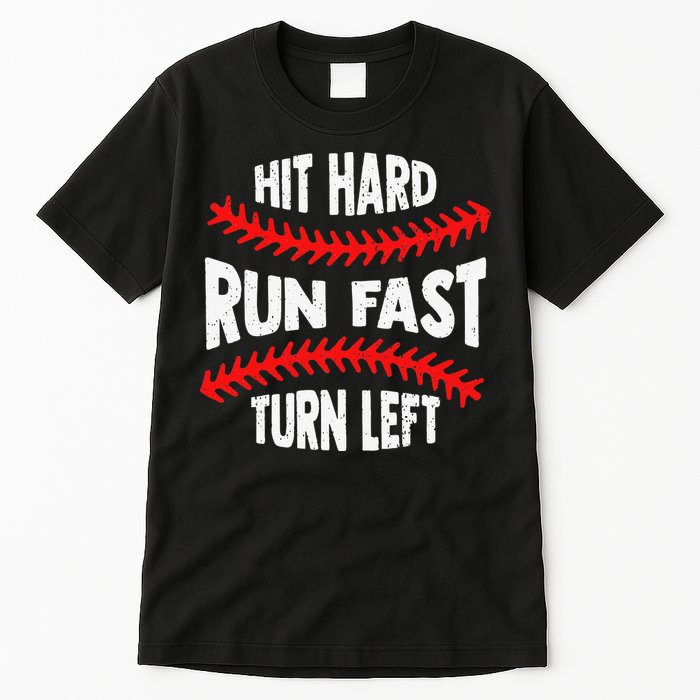 Hit Hard Run Fast Turn Left For A Baseball Player Tall T-Shirt