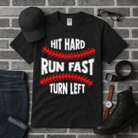 Hit Hard Run Fast Turn Left For A Baseball Player Tall T-Shirt