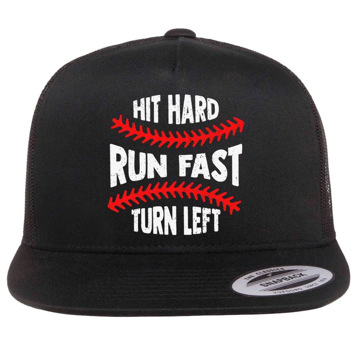 Hit Hard Run Fast Turn Left For A Baseball Player Flat Bill Trucker Hat