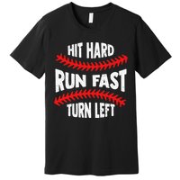Hit Hard Run Fast Turn Left For A Baseball Player Premium T-Shirt