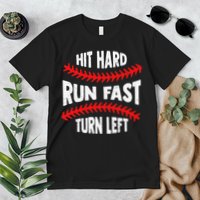 Hit Hard Run Fast Turn Left For A Baseball Player Premium T-Shirt