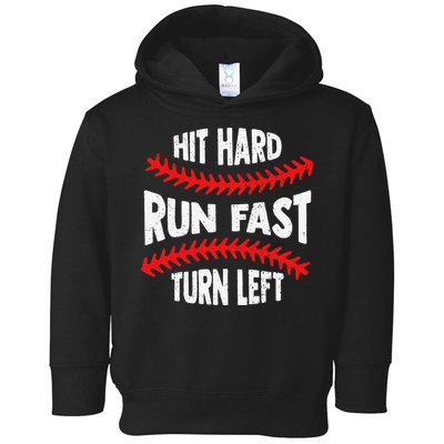 Hit Hard Run Fast Turn Left For A Baseball Player Toddler Hoodie