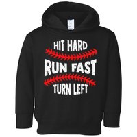 Hit Hard Run Fast Turn Left For A Baseball Player Toddler Hoodie
