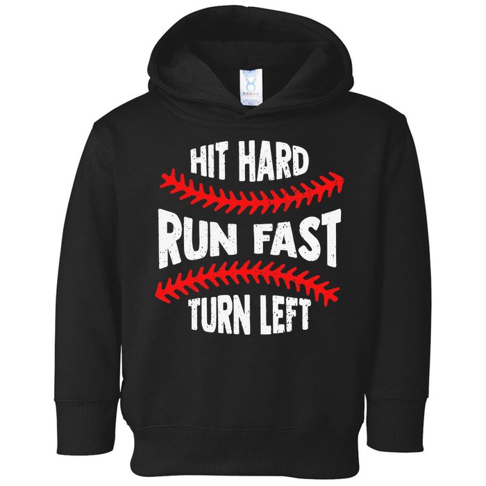 Hit Hard Run Fast Turn Left For A Baseball Player Toddler Hoodie