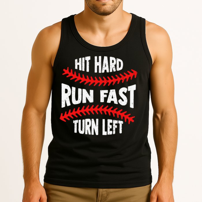 Hit Hard Run Fast Turn Left For A Baseball Player Tank Top