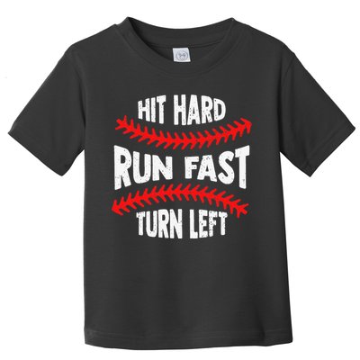 Hit Hard Run Fast Turn Left For A Baseball Player Toddler T-Shirt