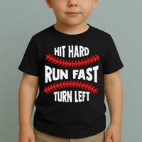 Hit Hard Run Fast Turn Left For A Baseball Player Toddler T-Shirt