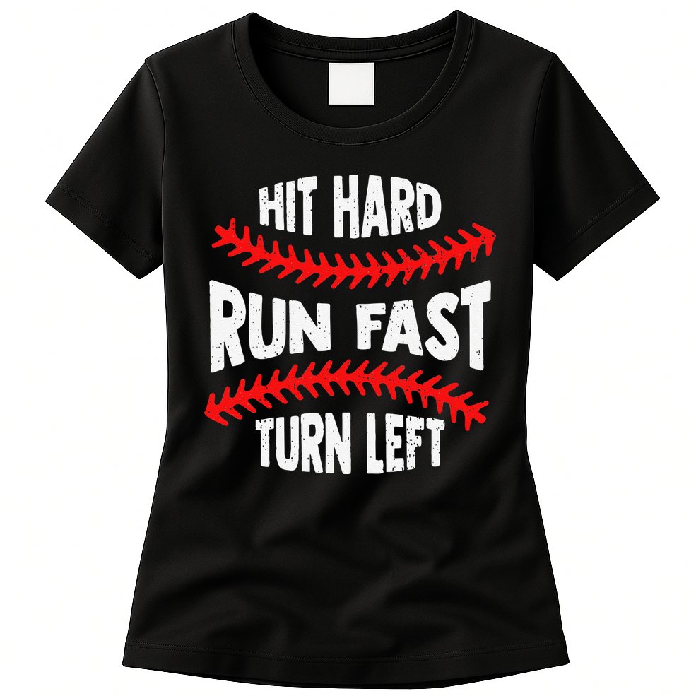 Hit Hard Run Fast Turn Left For A Baseball Player Womens T-Shirt