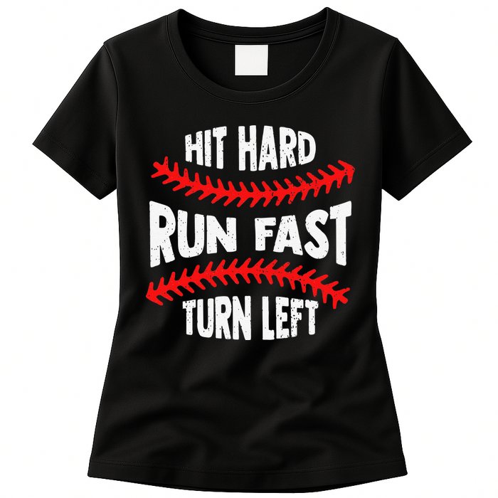 Hit Hard Run Fast Turn Left For A Baseball Player Womens T-Shirt