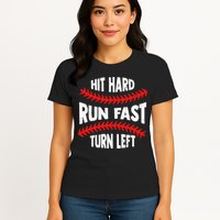Hit Hard Run Fast Turn Left For A Baseball Player Womens T-Shirt