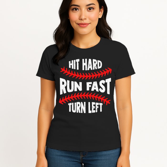 Hit Hard Run Fast Turn Left For A Baseball Player Womens T-Shirt