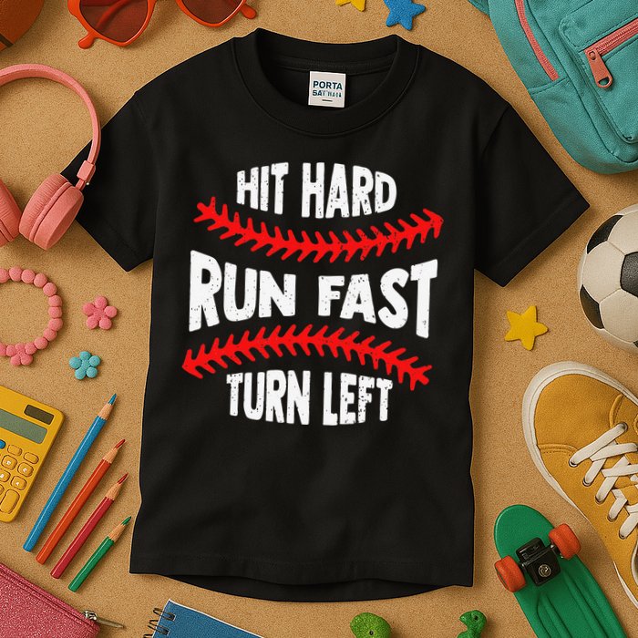Hit Hard Run Fast Turn Left For A Baseball Player Kids T-Shirt