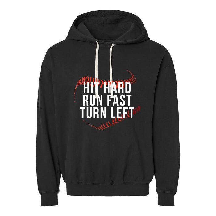 Hit Hard Run Fast Turn Left Funny Baseball Player & Fan Garment-Dyed Fleece Hoodie