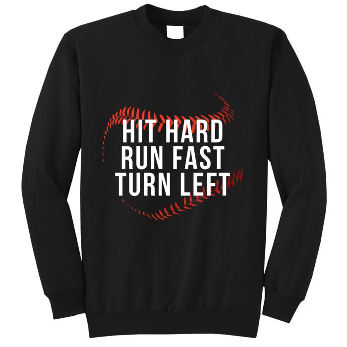 Hit Hard Run Fast Turn Left Funny Baseball Player & Fan Sweatshirt