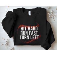 Hit Hard Run Fast Turn Left Funny Baseball Player & Fan Sweatshirt