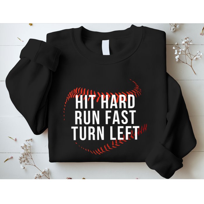 Hit Hard Run Fast Turn Left Funny Baseball Player & Fan Sweatshirt