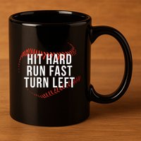 Hit Hard Run Fast Turn Left Funny Baseball Player & Fan 11oz C Handle Ceramic Mug