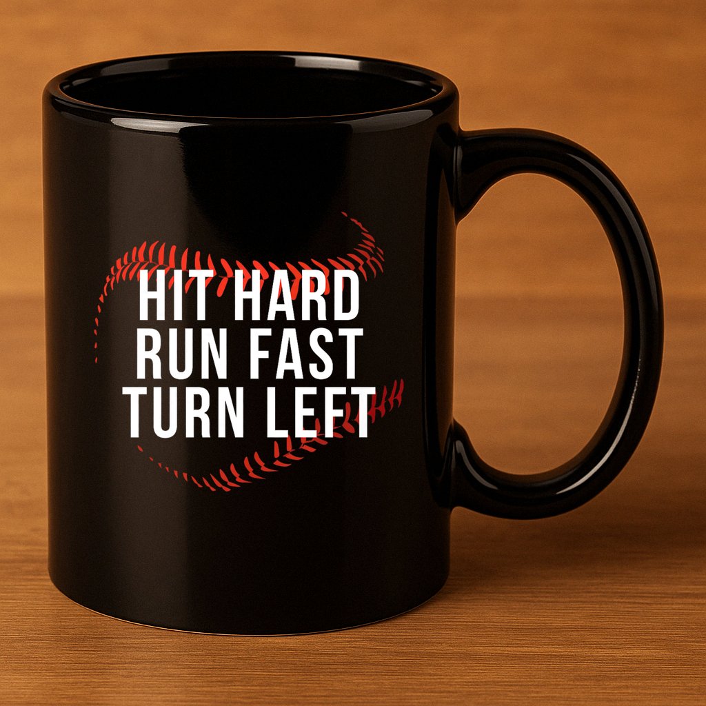 Hit Hard Run Fast Turn Left Funny Baseball Player & Fan 11oz C Handle Ceramic Mug