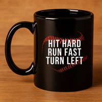 Hit Hard Run Fast Turn Left Funny Baseball Player & Fan 11oz C Handle Ceramic Mug