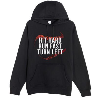 Hit Hard Run Fast Turn Left Funny Baseball Player & Fan Premium Pullover Hoodie