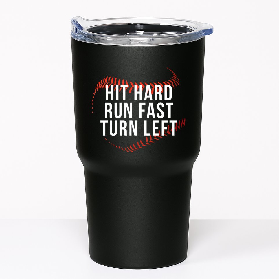 Hit Hard Run Fast Turn Left Funny Baseball Player & Fan Tumbler
