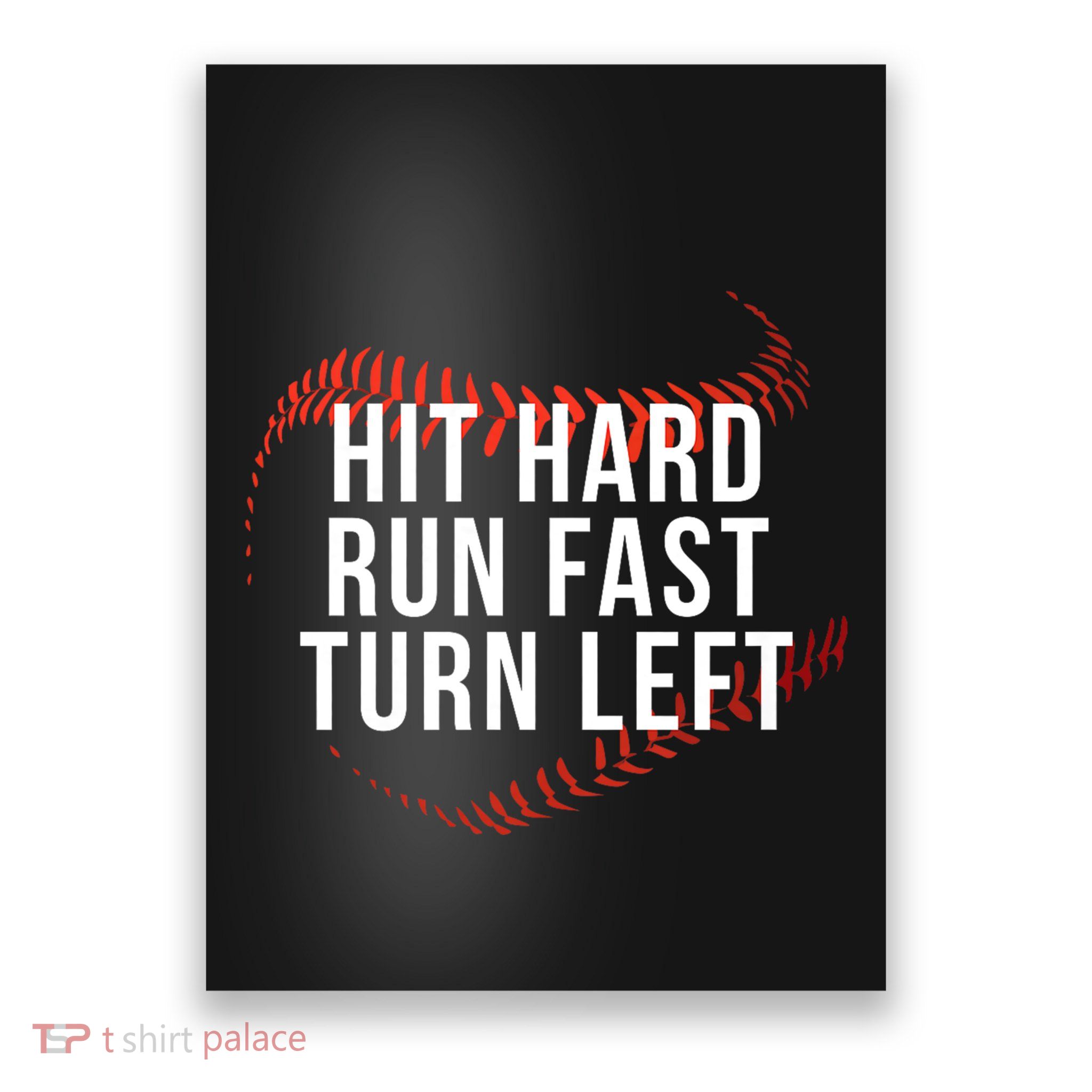 Hit Hard Run Fast Turn Left Funny Baseball Player & Fan Poster
