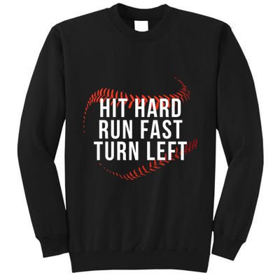 Hit Hard Run Fast Turn Left Funny Baseball Player & Fan Tall Sweatshirt