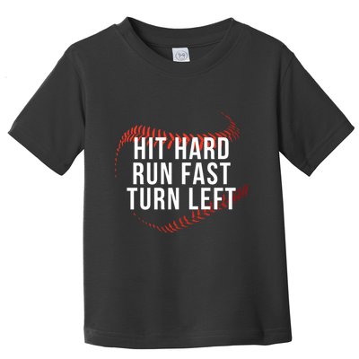 Hit Hard Run Fast Turn Left Funny Baseball Player & Fan Toddler T-Shirt