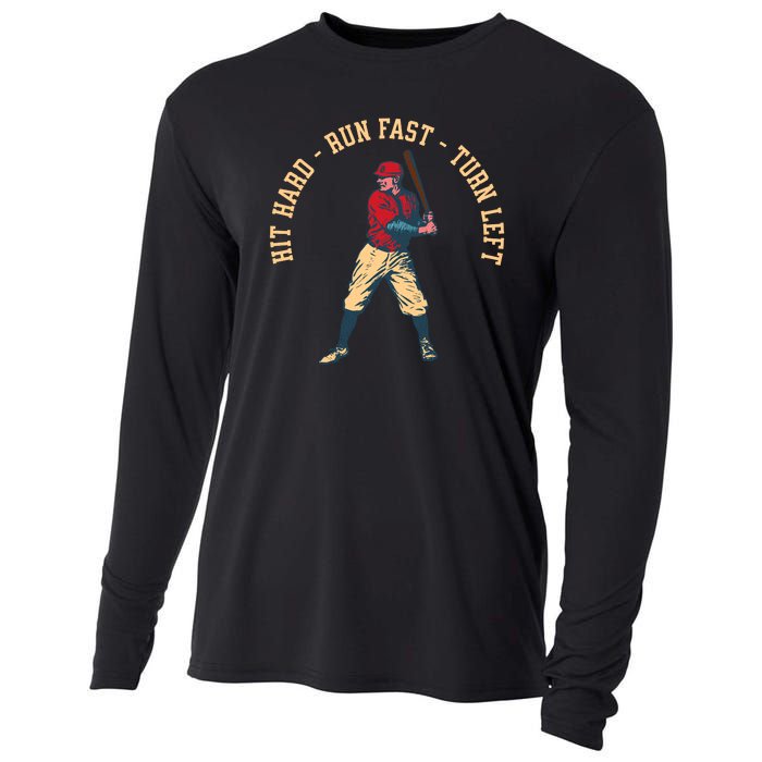 Hit Hard Run Fast Turn Left Funny Baseball Player & Fan Cooling Performance Long Sleeve Crew