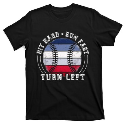 Hit Hard Run Fast Turn Left Baseball Player T-Shirt