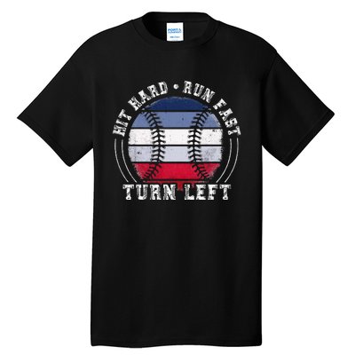 Hit Hard Run Fast Turn Left Baseball Player Tall T-Shirt