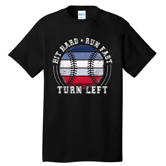 Hit Hard Run Fast Turn Left Baseball Player Tall T-Shirt