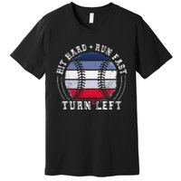 Hit Hard Run Fast Turn Left Baseball Player Premium T-Shirt