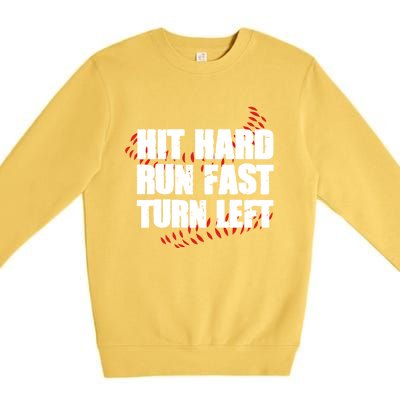 Hit Hard Run Fast Turn Left Funny Baseball Player Gift Premium Crewneck Sweatshirt