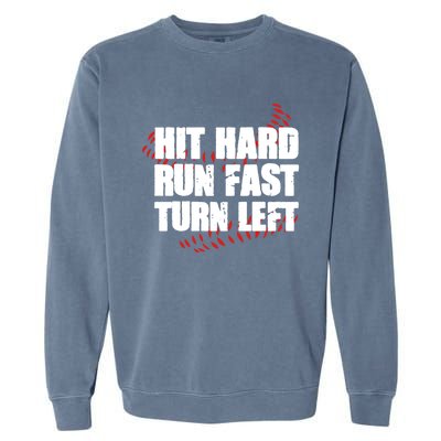 Hit Hard Run Fast Turn Left Funny Baseball Player Gift Garment-Dyed Sweatshirt