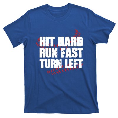 Hit Hard Run Fast Turn Left Funny Baseball Player Gift T-Shirt