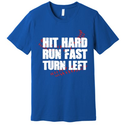 Hit Hard Run Fast Turn Left Funny Baseball Player Gift Premium T-Shirt