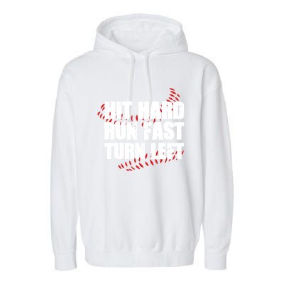 Hit Hard Run Fast Turn Left Funny Baseball Player Gift Garment-Dyed Fleece Hoodie