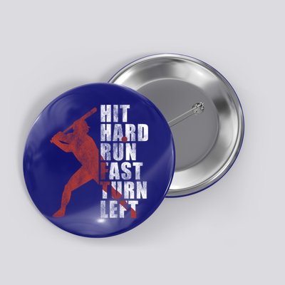Hit Hard Run Fast Turn Left Funny Baseball Player Cute Gift Button