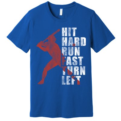 Hit Hard Run Fast Turn Left Funny Baseball Player Cute Gift Premium T-Shirt
